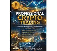 Professional Crypto Trading Learn to Trade Institutional Momentum: Global liquidity, market microstructure, and execution in financial and cryptocurrency markets