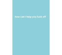 Professional Customer Service: How Can I Help You Fuck Off - Funny Blue Graph Paper Notebook for Office Workers, Coworkers and Corporate Employees