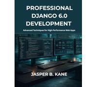 Professional Django 6.0 development: Advanced Techniques for High-Performance Web Apps