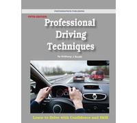 Professional Driving Techniques, 5th edition: Learn to Drive with Confidence and Skill