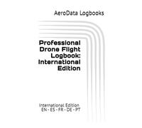 Professional Drone Flight Logbook: International Edition: Pentalingual Pilot UAS Operations Record & Maintenance Log (EN, ES, FR, DE, PT)