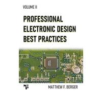 Professional Electronic Design Best Practices, Volume II