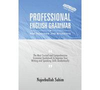 PROFESSIONAL ENGLISH GRAMMAR For Teachers & Students: The most trusted and comprehensive grammar Guidebook to improve your writing and speaking skills academically