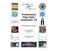 Professional Fiber Optic Installation, v.9: -The Essentials For Success