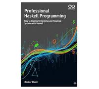 Professional Haskell Programming: How to Engineer Enterprise and Financial Systems with Haskell