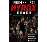 Professional HYROX Coach: Complete Guide to Progress from Practising HYROX to Preparing Athletes with Method, Technique and Judgement