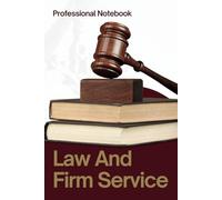 Professional Law & Firm Service Notebook - 100-Page Legal Journal for Attorneys & Experts: Perfect for Lawyers, Law Students & Legal Professionals - Case Notes, Contracts & Court Records