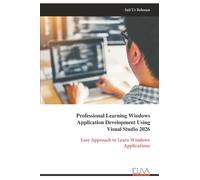 Professional Learning Windows Application Development Using Visual Studio 2026: Easy Approach to Learn Windows Applications