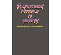 Professional Menace to Society notebook: Documenting the chaos I bring to every social setting