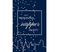 "Professional Napper on Duty: A Journal for the Dreamers and Relaxation Experts: Professional napper on duty cover