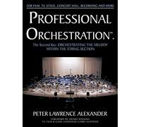 Professional Orchestration: The Second Key: Orchestrating the Melody Within the String Section: 2A
