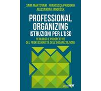 PROFESSIONAL ORGANIZING. ISTRUZIONI PER L'USO - MANTOVANI SARA, PROCOPIO