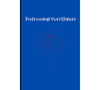 Professional Overthinker: A Journal to Quiet Your Mind and Find Peace |Lined Journal| 6x9 Inches |120 Pages | Gift for Vacations, Holidays, and Free Times