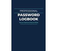 Professional Password Logbook: Secure Password Record Book with Online Accounts A-Z, Email Accounts, Banking & Finance, Software & Applications, Work & Business Accounts, and Notes Pages