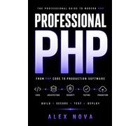 Professional PHP: The Advanced Guide to Building Secure, Testable, Production-Ready Web Applications