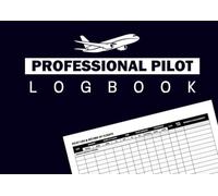 Professional Pilot Logbook: Comprehensive Flight Log & Training Record for Student and Private Aviators