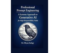 Professional Prompt Engineering: A Systems Approach to Generative AI for High-Responsibility Fields