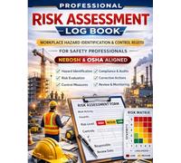 Professional Risk Assessment Log Book: Workplace Hazard Identification & Control Register for Safety Professionals - NEBOSH & OSHA Aligned Structured Workplace Risk Documentation System