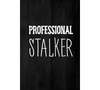 Professional Stalker: A Funny Notebook For Recruitment Professionals For Notes, Quotes And Work