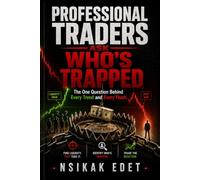 PROFESSIONAL TRADERS ASK WHO'S TRAPPED: THE ONE QUESTION BEHIND EVERY TREND AND EVERY FLUSH