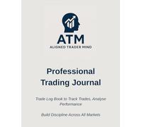 Professional Trading Journal: A 13-Week System for Discipline, Consistency, and Calm Execution Across All Markets