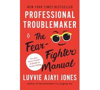 Professional Troublemaker: The Fear-Fighter Manual