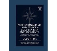 Professionalism and Ethics in Complex Risk Environments: Navigating Regulation, Judgment, and Uncertainty