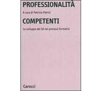 Professionalità competenti. Lo sviluppo del sé nei processi formativi