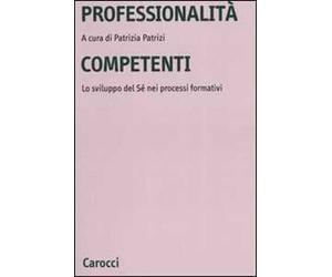 Professionalità competenti. Lo sviluppo del sé nei processi formativi