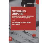 Professionalità e competenze. Governance predittiva e dinamiche multidisciplinari nel mercato del lavoro in trasformazione