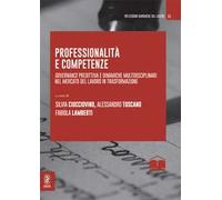 Professionalità e competenze. Governance predittiva e dinamiche multidisciplinari nel mercato del lavoro in trasformazione