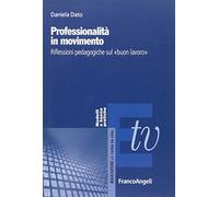 Professionalità in movimento. Riflessioni pedagogiche sul «buon lavoro»