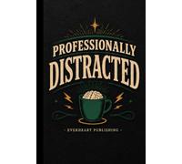 Professionally Distracted: Funny Hardcover Lined Notebook for Adults with ADHD, Office Workers, Overthinkers, Work Notes, Journaling, Planning & Everyday Writing
