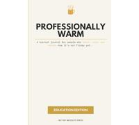 Professionally Warm - A Burnout Journal: Education Edition