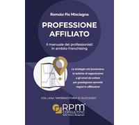 Professione affiliato. Il manuale dei professionisti in ambito franchising