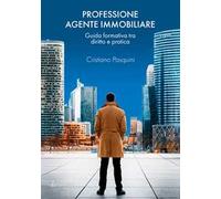 Professione agente immobiliare. Guida formativa tra diritto e pratica