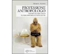 Professione antropologo. Antropologia fisica al servizio dell'innovazione