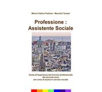 Professione: assistente sociale. Guida all'esperienza del tirocinio professionale del secondo anno nel corso di laurea in servizio sociale