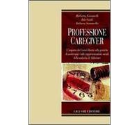 Professione caregiver. L'impatto dei centri diurni sulle pratiche di assistenza e sulle rappresentazioni sociali della malattia di Alzheimer