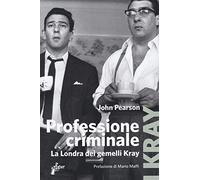 Professione criminale. La Londra dei gemelli Kray