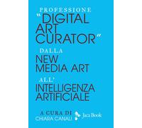 Professione «Digital Art Curator». Dalla new media art all'Intell