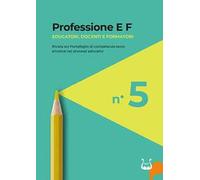 Professione E F. Educatori, docenti e formatori. Rivista sul portafoglio di competenze socio emotive nei processi educativi (2026). Vol. 5