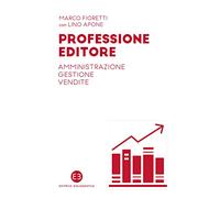 Professione editore. Amministrazione, gestione, vendite