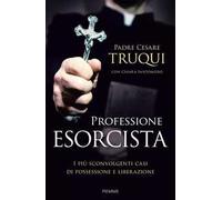 Professione esorcista. I più sconvolgenti casi di possessione e liberazione