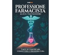 PROFESSIONE FARMACISTA: L’arte di comunicare, connettersi e prendersi cura