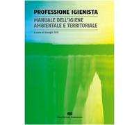 Professione igienista. Manuale dell'igiene ambientale e territoriale