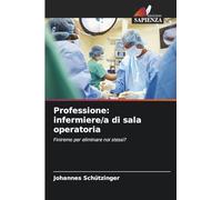 Professione: infermiere/a di sala operatoria: Finiremo per eliminare noi stessi?