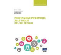 Professione infermiere: alle soglie del XXI secolo - 2017 - Maggi