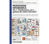 Professione informatica. Vol. 1: Pianificazione, uso e gestione dei sistemi informativi.
