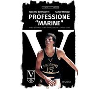 Professione «Marine». Marco Bonamico: storia di mare, canestri e grande cu...